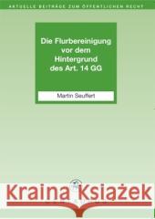 Die Flurbereinigung VOR Dem Hintergrund Des Art. 14 Gg Seuffert, Martin 9783862260348 Centaurus