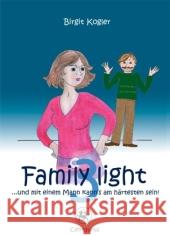 Family light 3...und mit einem Mann kann´s am härtesten sein! Birgit Kogler 9783862260577