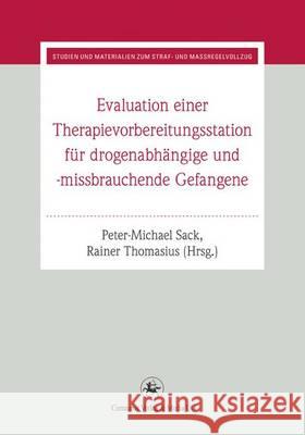 Evaluation Einer Therapievorbereitungsstation: Für Drogenabhängige Und -Missbrauchende Gefangene Sack, Peter-Michael 9783862261222