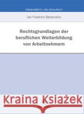 Rechtsgrundlagen Der Beruflichen Weiterbildung Von Arbeitnehmern Beckmann, Jan Friedrich 9783862261512 Centaurus