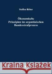 Ökonomische Prinzipien Im Argentinischen Bundesstrafprozess Röber, Steffen 9783862261789 Centaurus