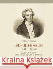 Leopold Gmelin (1788 - 1853): Leben Und Werk Eines Heidelberger Chemikers Stumm, Petra 9783862261796 Centaurus