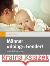 Männer Doing Gender!: Väter in Elternzeit Majdanski, Nicole 9783862261925 Centaurus