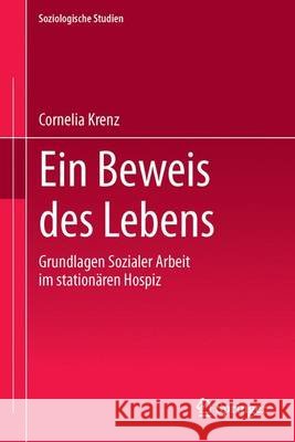 Ein Beweis Des Lebens: Grundlagen Sozialer Arbeit Im Stationären Hospiz Krenz, Cornelia 9783862262212 Centaurus