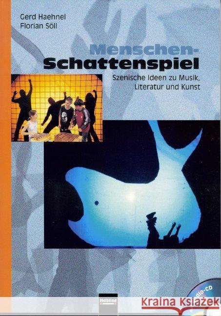 Menschen-Schattenspiel, m. Audio-CD : Szenische Ideen zu Musik, Literatur und Kunst Haehnel, Gerd; Söll, Florian 9783862270262 Helbling Esslingen Musik