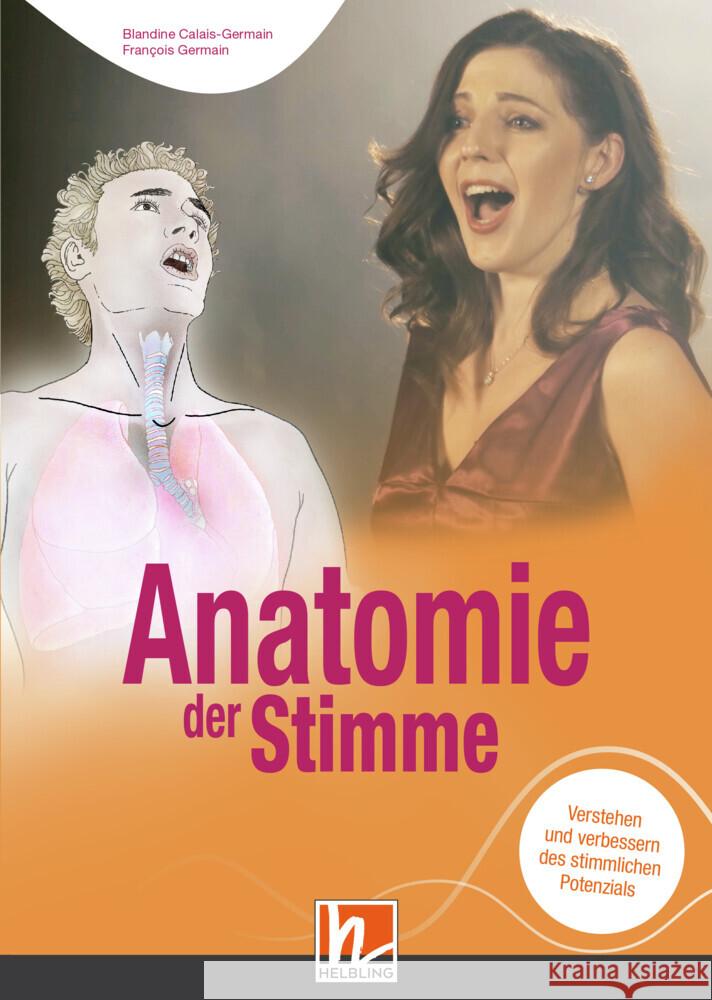 Anatomie der Stimme : Verstehen und verbessern des stimmlichen Potenzials Calais-Germain, Blandine; Germain, Francois 9783862274123 Helbling Verlag