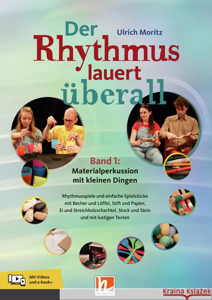 Der Rhythmus lauert überall. Band 1: Materialperkussion mit kleinen Dingen, m. 1 Beilage Moritz, Ulrich 9783862275359