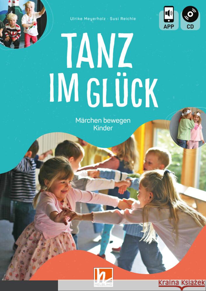 Tanz im Glück, m. 1 Audio-CD, m. 1 Beilage Meyerholz, Ulrike, Reichle, Susi 9783862275625 Zytglogge-Verlag