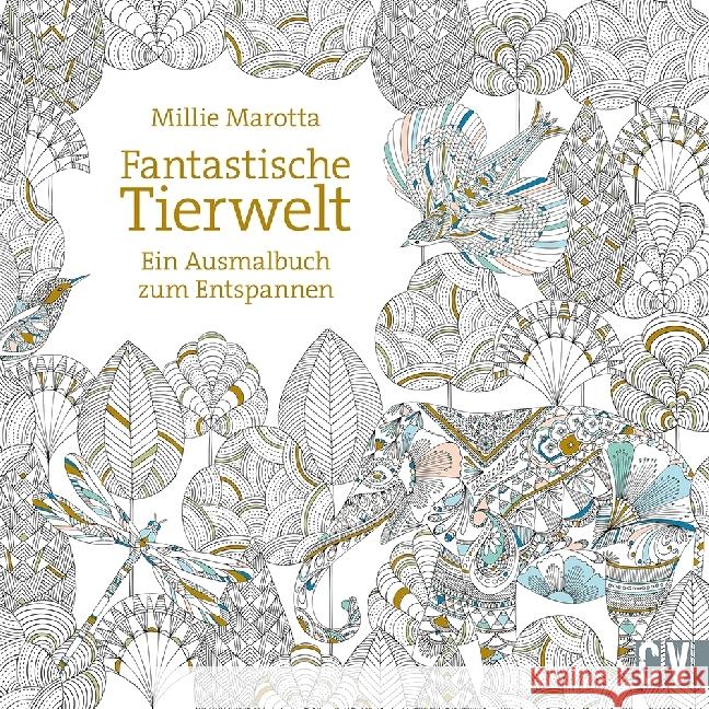 Fantastische Tierwelt : Ein Ausmalbuch zum Entspannen Marotta, Millie 9783862303229 Christophorus-Verlag