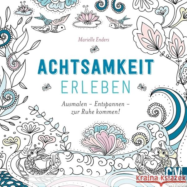 Achtsamkeit erleben : Ausmalen - Entspannen - zur Ruhe kommen! Enders, Marielle 9783862303465