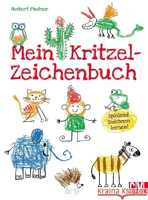 Mein Kritzel-Zeichenbuch : Spielend zeichnen lernen! Pautner, Norbert 9783862303762 Christophorus-Verlag