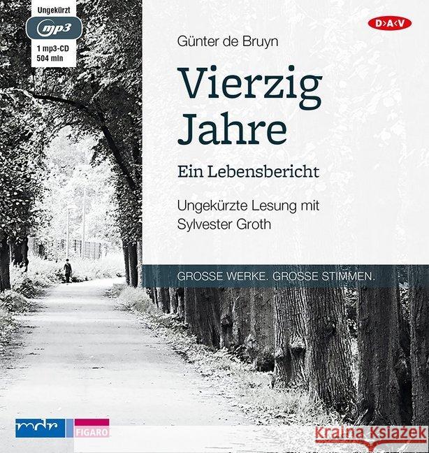 Vierzig Jahre. Ein Lebensbericht, 1 MP3-CD : Ungekürzte Lesung. MP3 Format Bruyn, Günter de 9783862315536 Der Audio Verlag, DAV