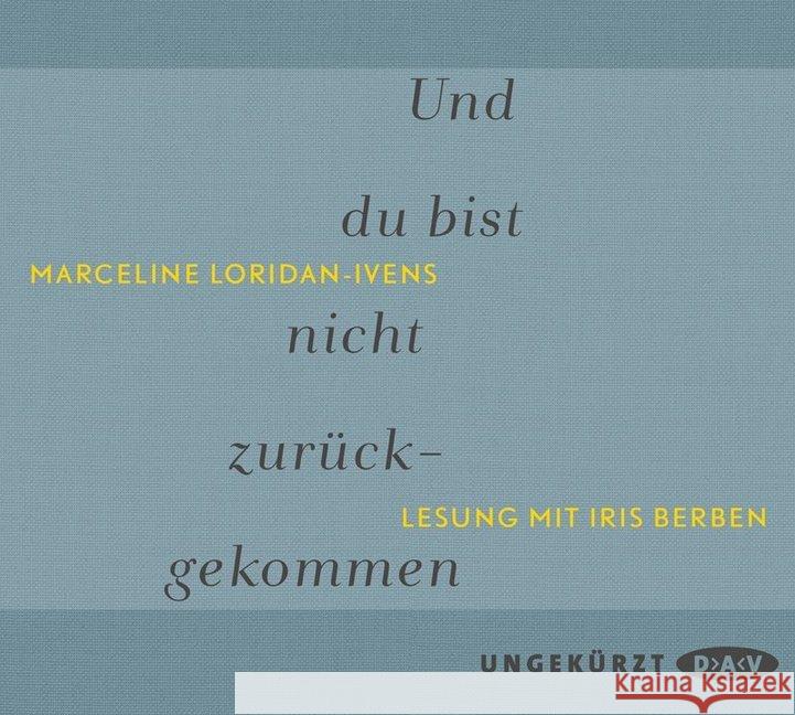 Und du bist nicht zurückgekommen, 2 Audio-CDs : Ungekürzte Lesung Loridan-Ivens, Marceline 9783862315956 Der Audio Verlag, DAV