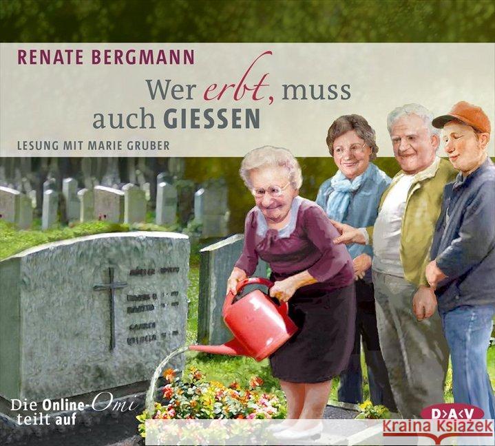 Wer erbt, muss auch gießen. Die Online-Omi teilt auf, 3 Audio-CDs : Lesung Bergmann, Renate 9783862318278