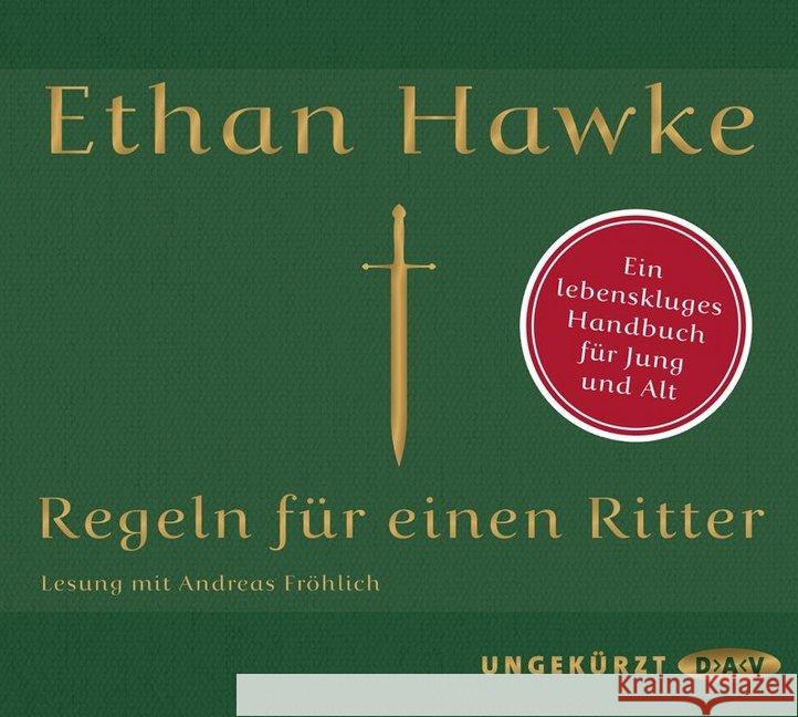 Regeln für einen Ritter, 2 Audio-CDs : Ein lebenskluges Handbuch für Jung und Alt. Ungekürzte Lesung Hawke, Ethan 9783862318841