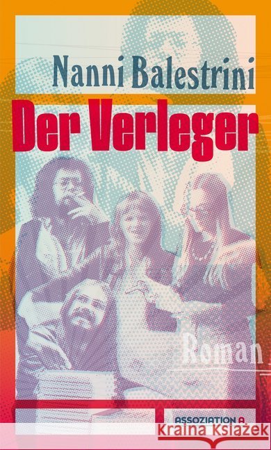 Der Verleger Balestrini, Nanni 9783862414802 Assoziation A