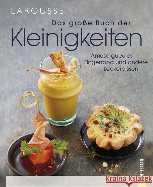 Das große Buch der Kleinigkeiten : Amuse gueules, Fingerfood und andere Leckerbissen Larousse 9783862443789