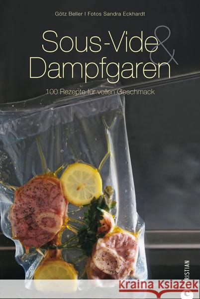 Sous-Vide & Dampfgaren : 100 Rezepte für vollen Geschmack Beller, Götz; Eckhardt, Sandra 9783862445882