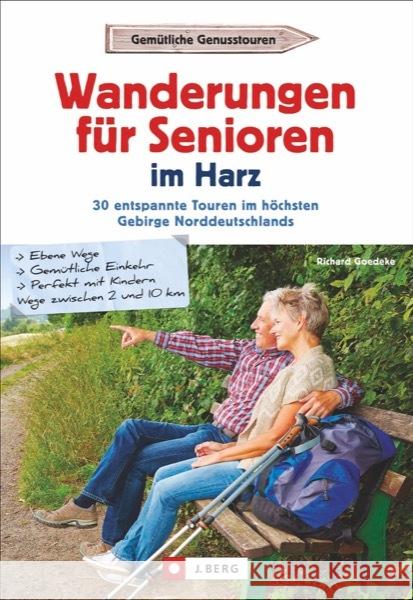 Wanderungen für Senioren im Harz : 35 entspannte Touren im höchsten Gebirge Norddeutschlands Goedeke, Richard 9783862460328 J. Berg