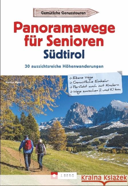 Panoramawege für Senioren Südtirol : 30 aussichtsreiche Höhenwanderungen Meier, Markus 9783862465422