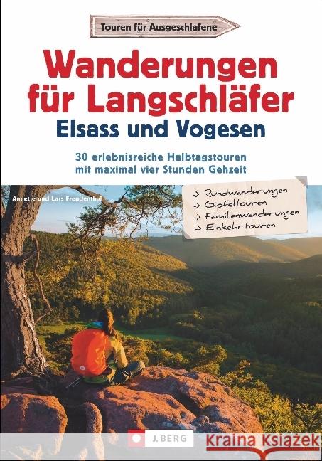 Wanderungen für Langschläfer Elsass und Vogesen : 30 erlebnisreiche Halbtagstouren mit maximal vier Stunden Gehzeit Freudenthal, Lars; Freudenthal, Annette 9783862465552 J. Berg