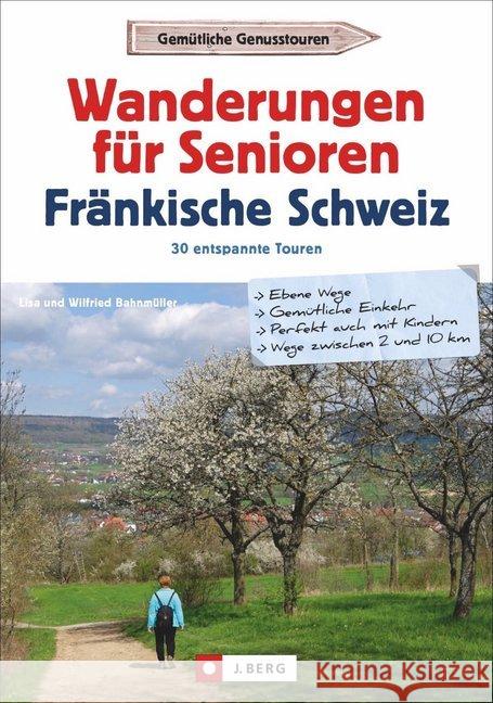 Wanderungen für Senioren Fränkische Schweiz : 30 entspannte Touren Bahnmüller, Wilfried und Lisa 9783862466856 J. Berg