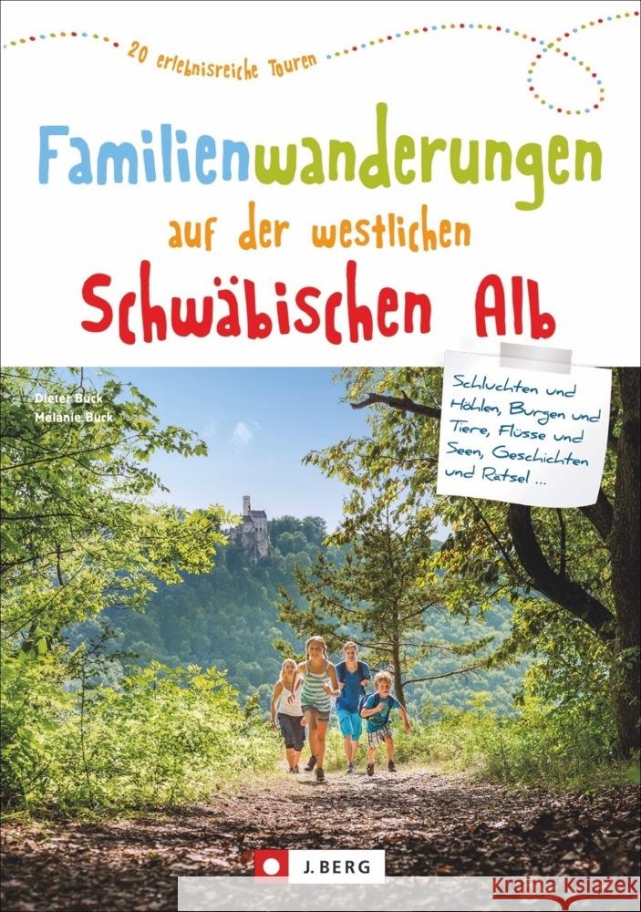 Familienwanderungen auf der westlichen Schwäbischen Alb Buck, Dieter, Buck, Melanie 9783862467235 J. Berg