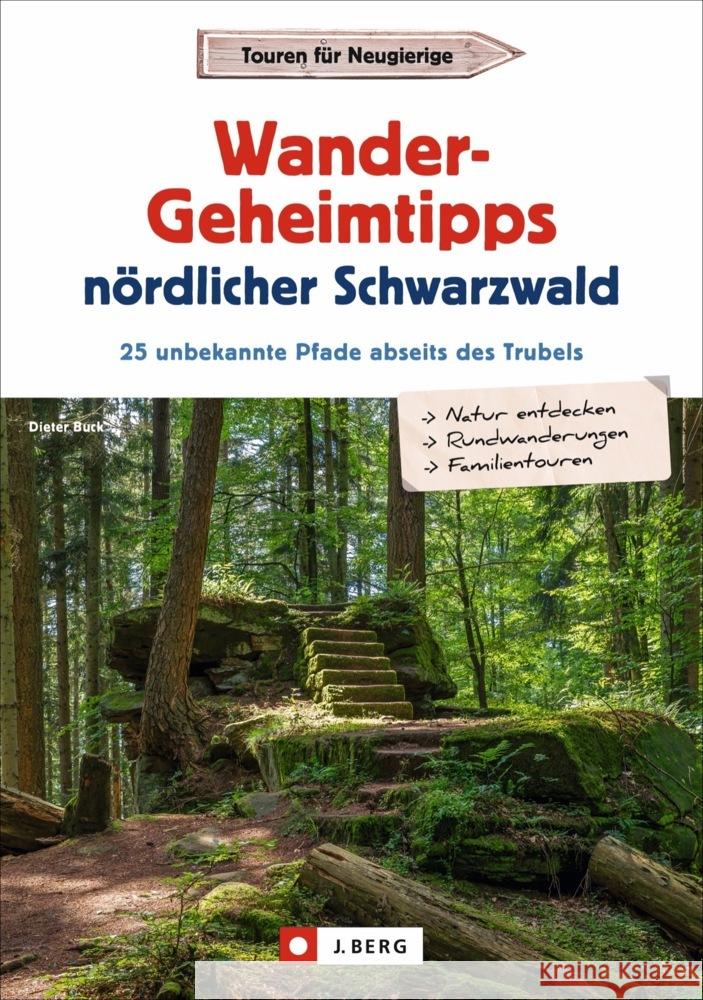 Wander-Geheimtipps nördlicher Schwarzwald Buck, Dieter 9783862467617 J. Berg