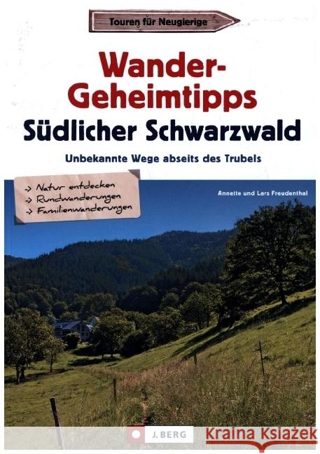 Wander-Geheimtipps Südlicher Schwarzwald Freudenthal, Lars 9783862467631 J. Berg