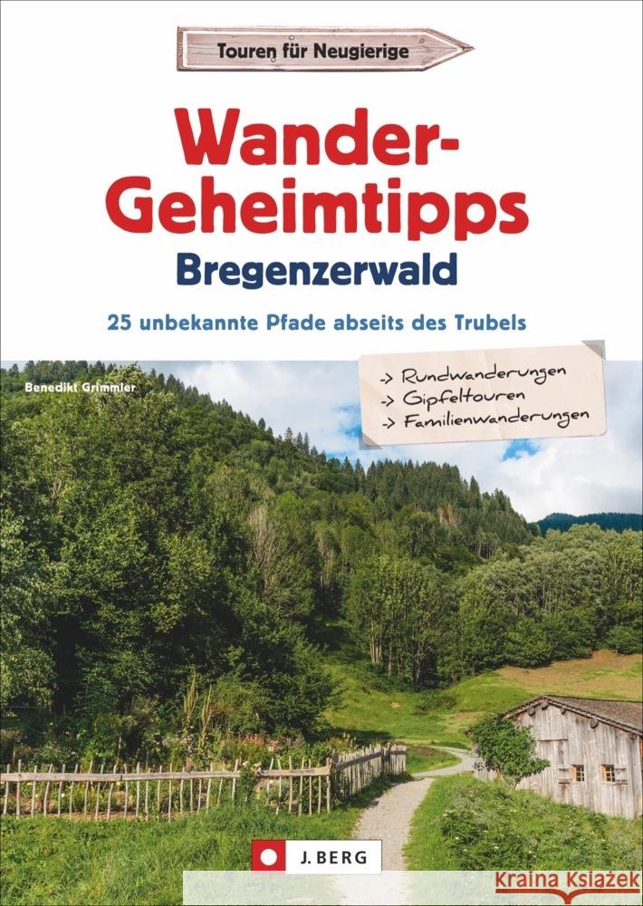 Wander-Geheimtipps Bregenzerwald Grimmler, Benedikt 9783862467686 J. Berg