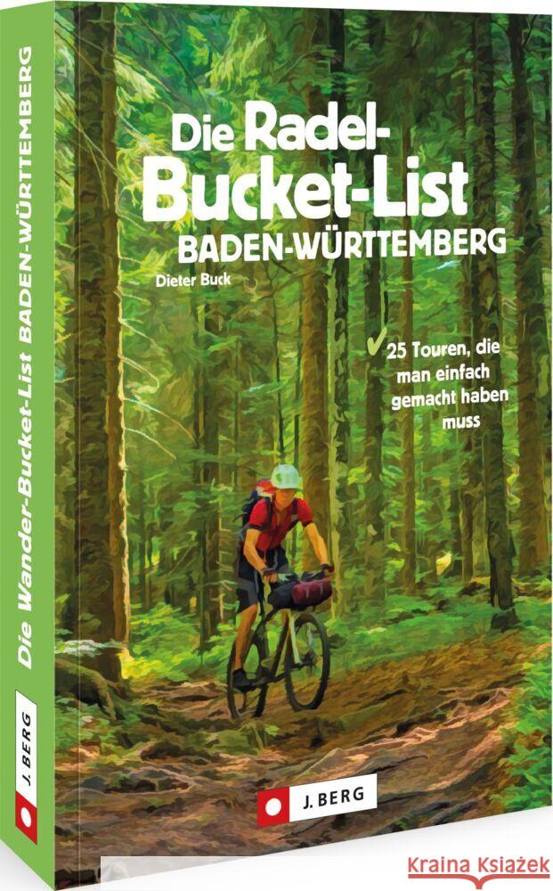 Die Radel-Bucket-List Baden-Württemberg Buck, Dieter 9783862468201 J. Berg