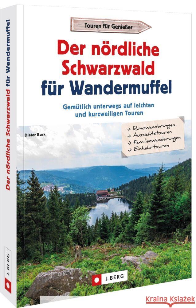 Der nördliche Schwarzwald für Wandermuffel Buck, Dieter 9783862468225 J. Berg