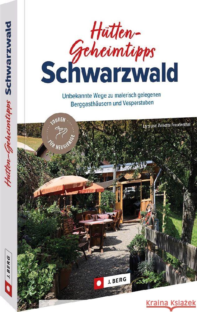 Hütten-Geheimtipps Schwarzwald Freudenthal, Lars 9783862468317 J. Berg