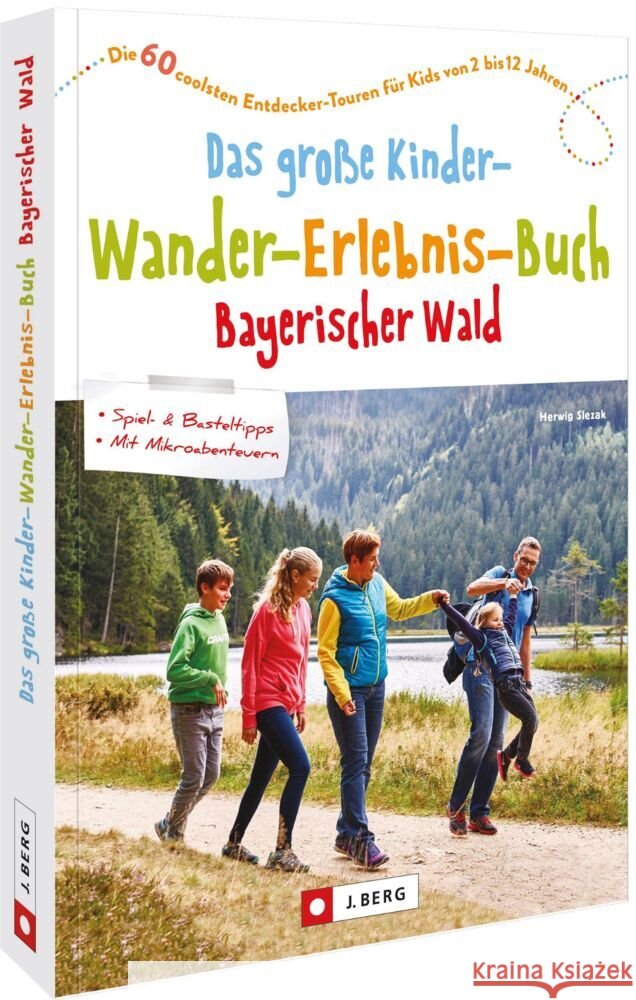 Das große Kinder-Wander-Erlebnis-Buch Bayerischer Wald Herwig Slezak 9783862468379