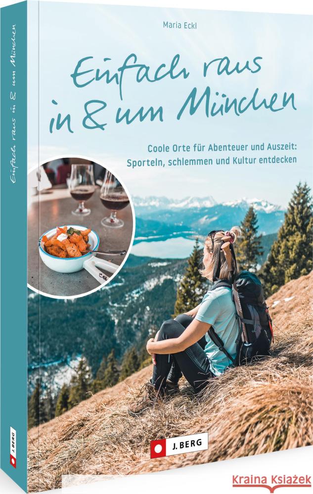 Einfach raus in und um München Eckl, Maria 9783862468386 J. Berg