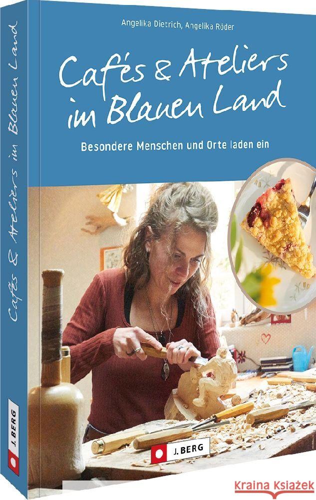 Cafés und Ateliers im Blauen Land Dietrich, Angelika 9783862468430