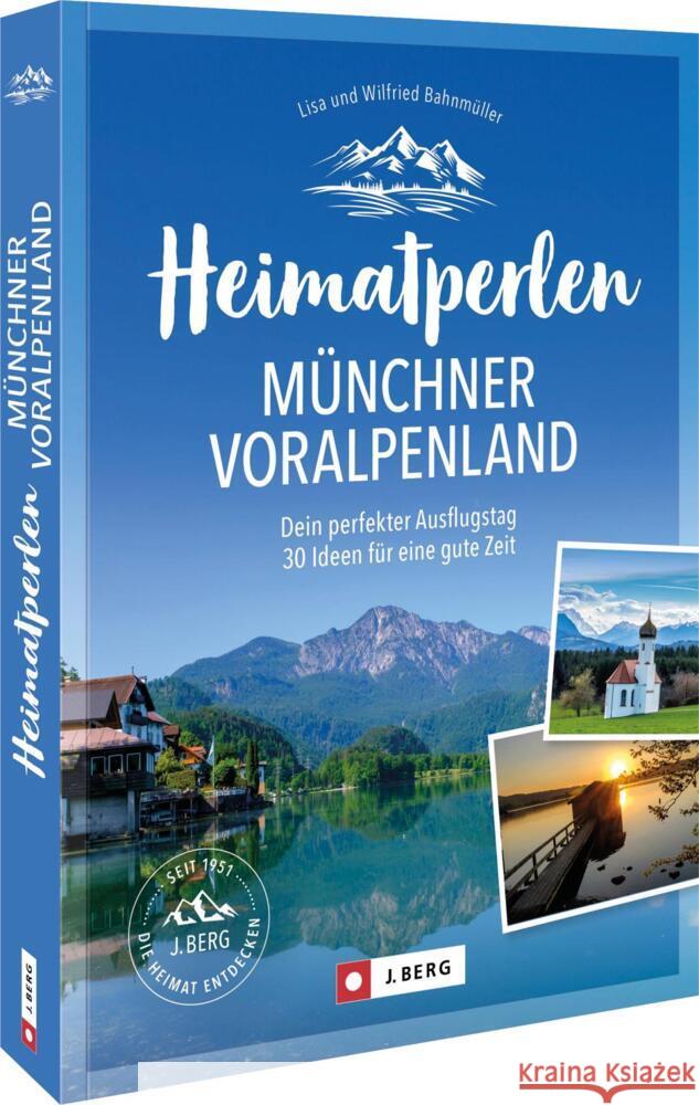 Heimatperlen Münchner Voralpenland Bahnmüller, Wilfried und Lisa 9783862468928