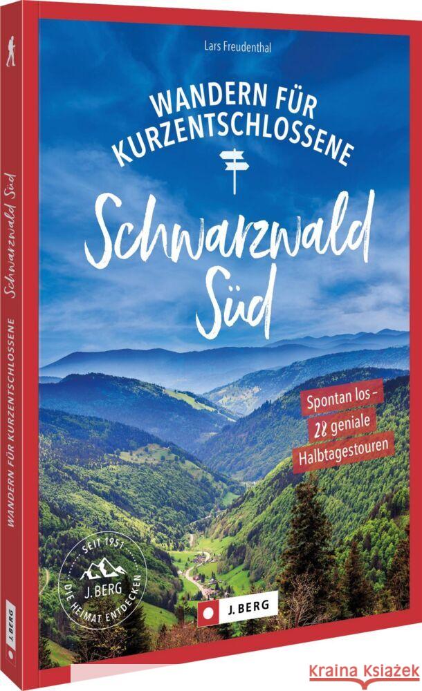 Wandern für Kurzentschlossene Schwarzwald Süd Freudenthal, Lars 9783862468959