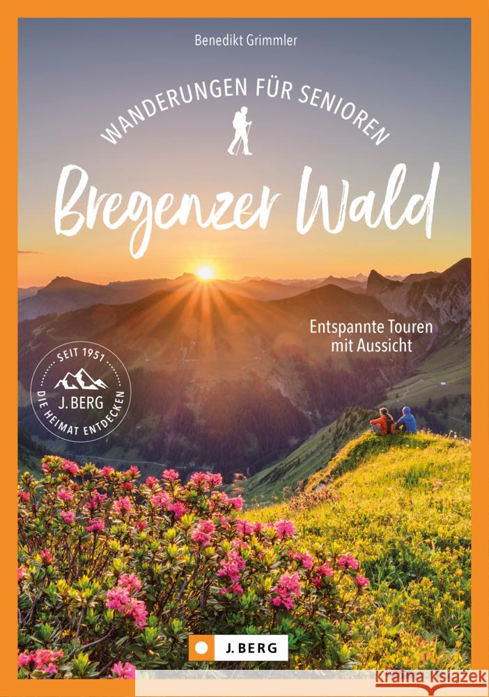 Wanderungen für Senioren Bregenzerwald Grimmler, Benedikt 9783862469116 J. Berg