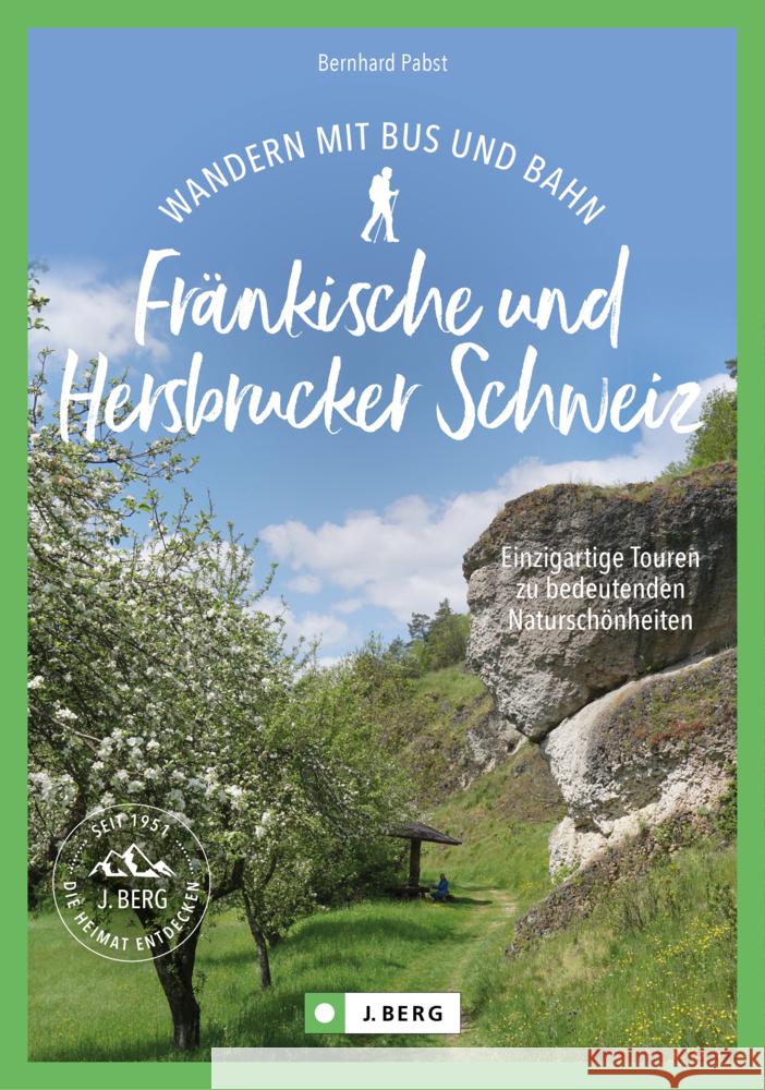 Wandern mit Bus und Bahn Fränkische und Hersbrucker Schweiz Pabst, Bernhard 9783862469215