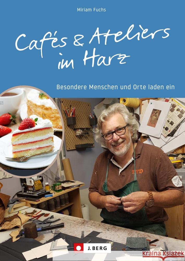 Cafés und Ateliers im Harz Saatze, Miriam 9783862469314 J. Berg