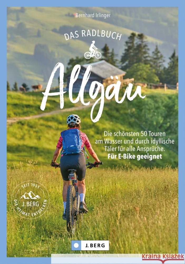 Das Radlbuch Allgäu Irlinger, Bernhard 9783862469376 J. Berg