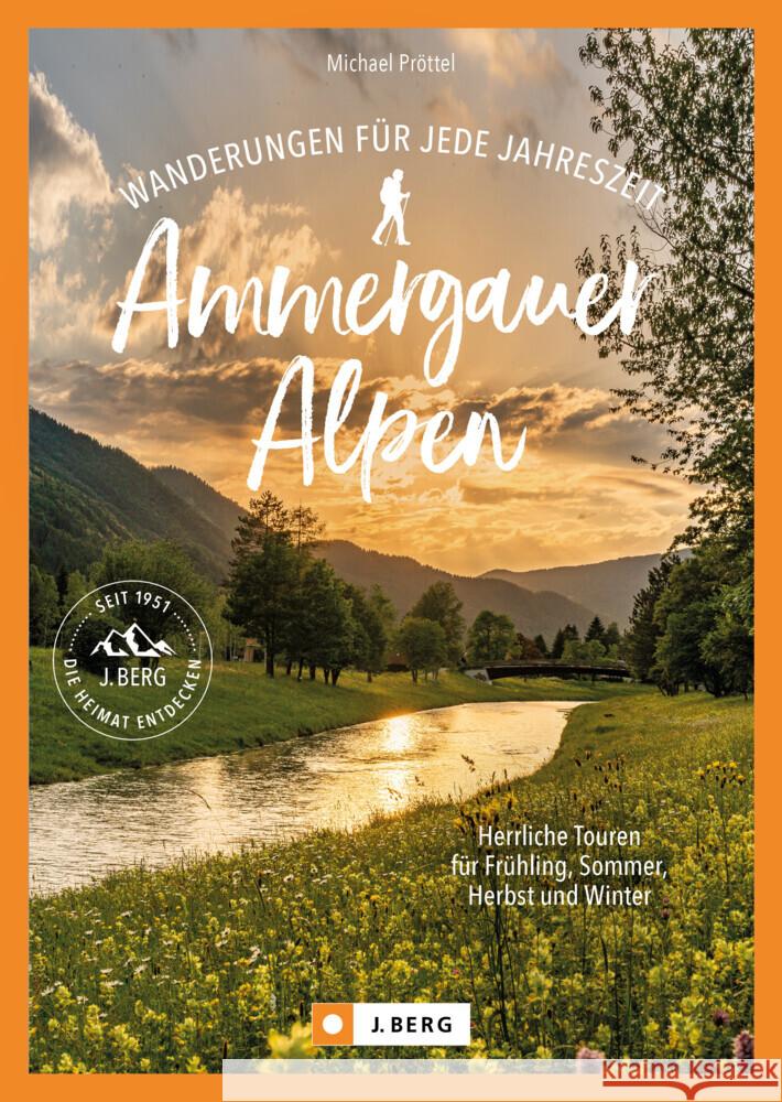 Wanderungen für jede Jahreszeit Ammergauer Alpen Pröttel, Michael 9783862469413 J. Berg