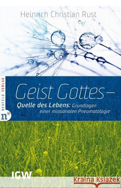 Geist Gottes - Quelle des Lebens : Grundlagen einer missionalen Pneumatologie Rust, Heinrich Christian 9783862560325