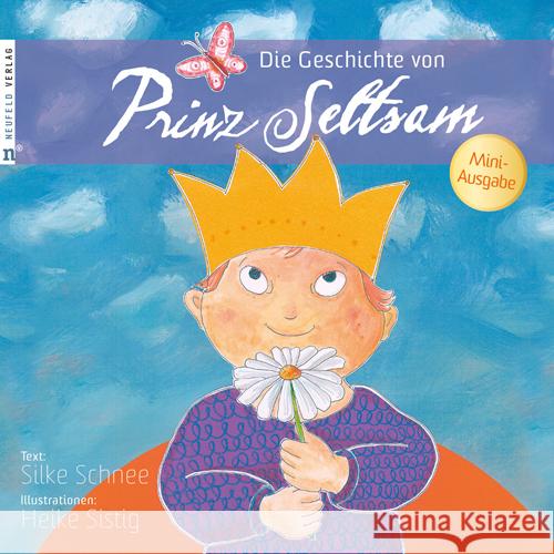 Die Geschichte von Prinz Seltsam, Mini-Ausgabe Schnee, Silke 9783862560530 Neufeld Verlag