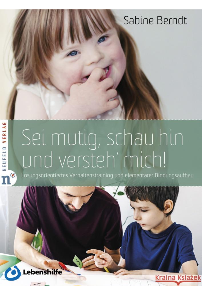 Sei mutig, schau hin und versteh' mich! Berndt, Sabine 9783862561742 Neufeld Verlag