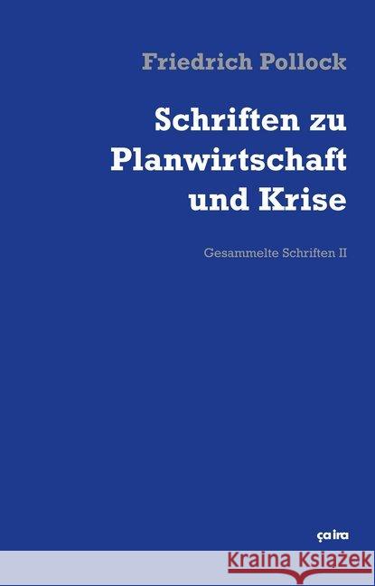 Schriften zu Planwirtschaft und Krise Pollock, Friedrich, Gleixner, Johannes 9783862591336 Ca ira