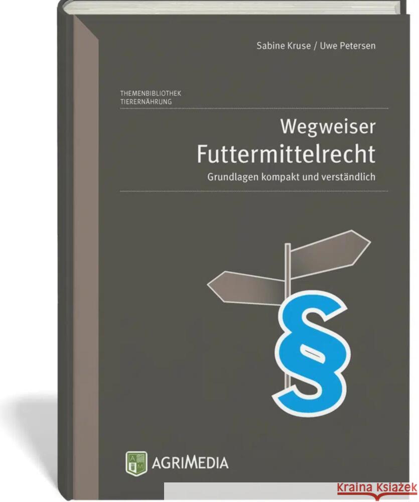 Wegweiser Futtermittelrecht Kruse, Sabine, Petersen, Uwe 9783862631667 Agrimedia