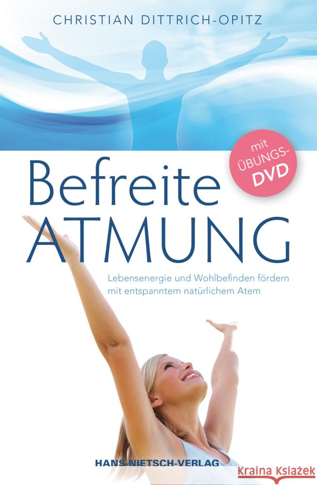 Befreite Atmung, m. Übungs-DVD : Lebensenergie und Wohlbefinden fördern mit entspanntem natürlichem Atem Opitz, Christian 9783862642007 Nietsch