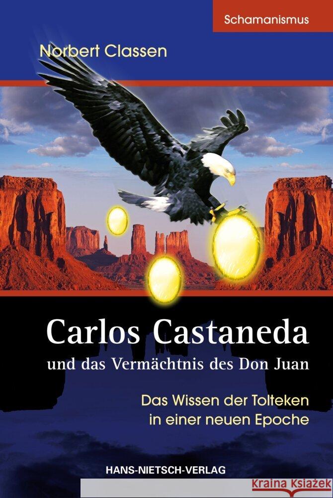 Carlos Castaneda und das Vermächtnis des Don Juan : Das Wissen der Tolteken in einer neuen Epoche Classen, Norbert 9783862642649 Nietsch